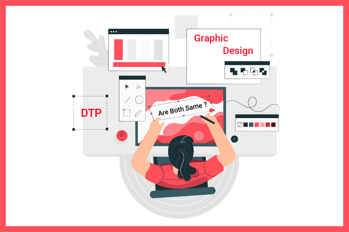 Desktop Publishing and Graphic Designing Are Both Same?